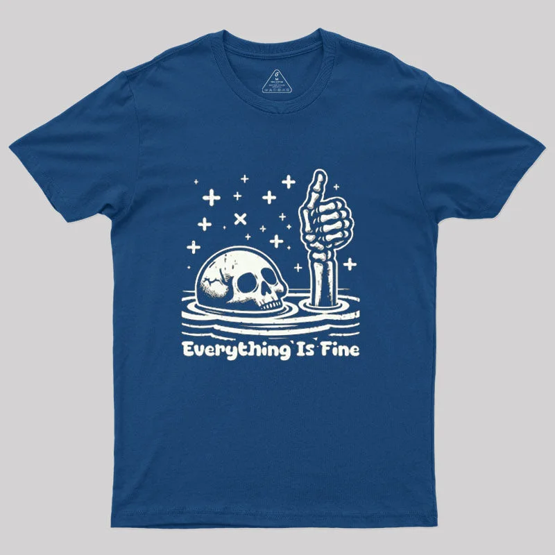 Everything Is Fine T-ShirtRound Neck Tee