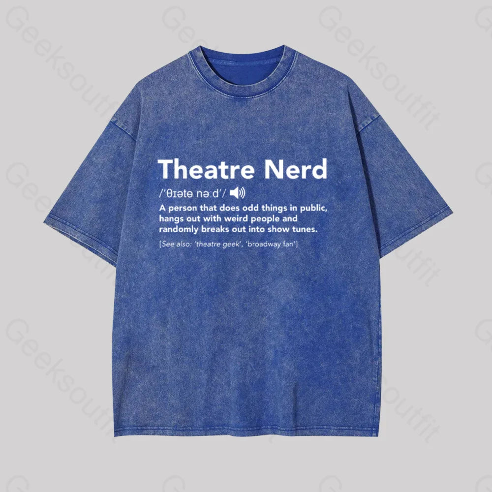 Funny Theatre Nerd Geek Washed T-shirtSpring Tee