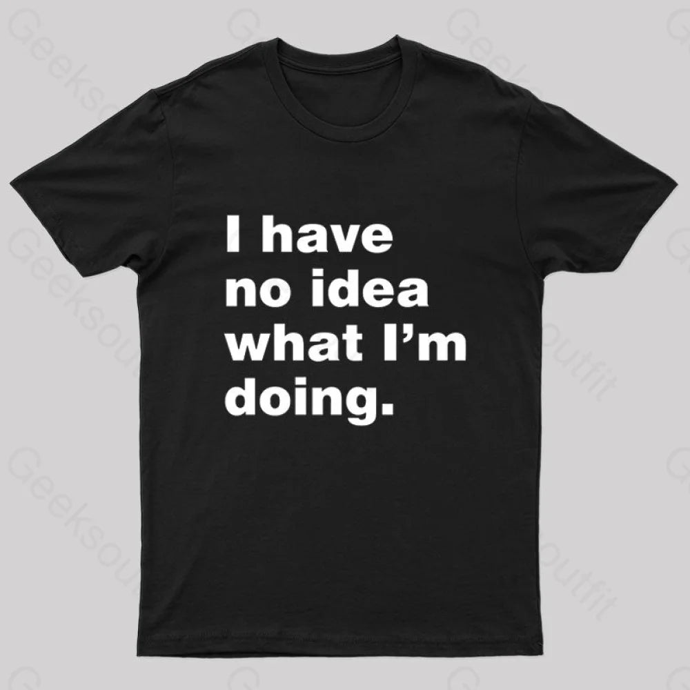 I Have No Idea What I'm Doing Geek T-ShirtSequined Tee