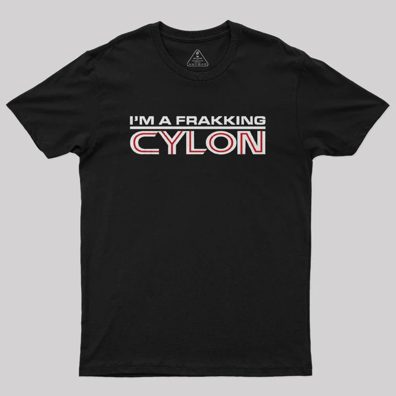 I'm a Frakking Cylon Geek T-ShirtIndependent Brand Tee