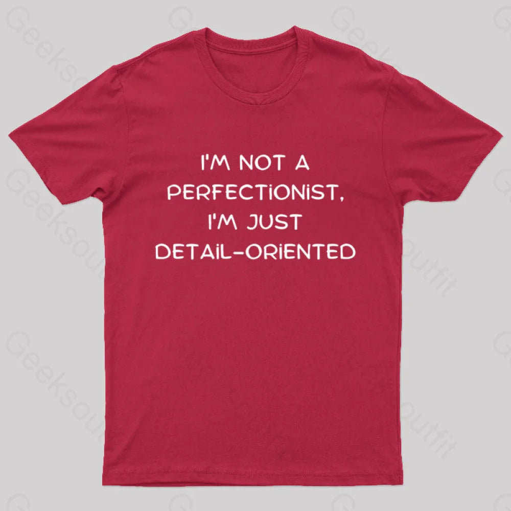 I'm Not A Perfectionist I'm Just Detail Oriented Geek T-ShirtButtoned Tee