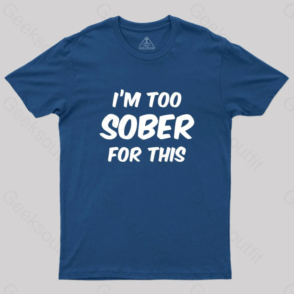 Im Too Sober For This T-ShirtDate Night Tee