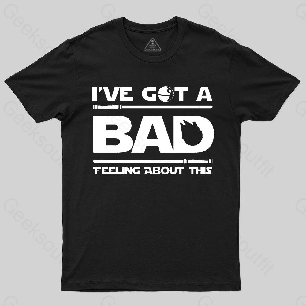 I've Got A Bad Feeling About This T-ShirtBest-Selling Tee