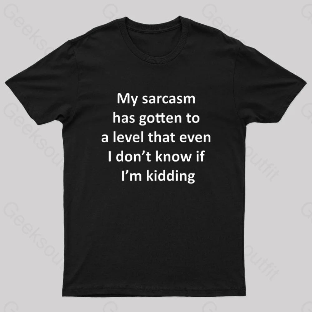 My Sarcasm Has Gotten To A Level Nerd T-ShirtGym Tee