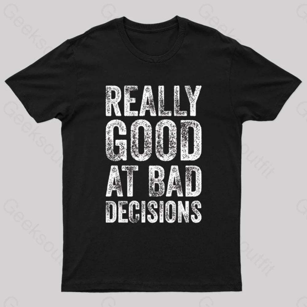 Really Good At Bad Decisions T-ShirtWedding Tee