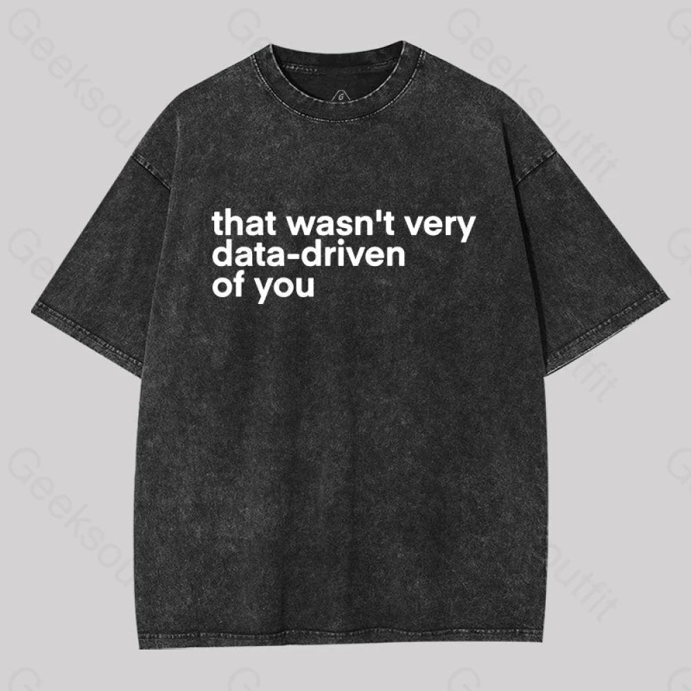 That wasn't Very Data-driven of you Washed T-ShirtClassic Tee