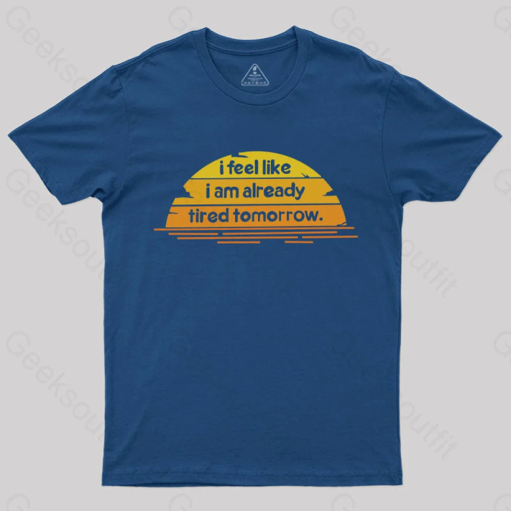 Tired Tomorrow T-ShirtSummer Tee