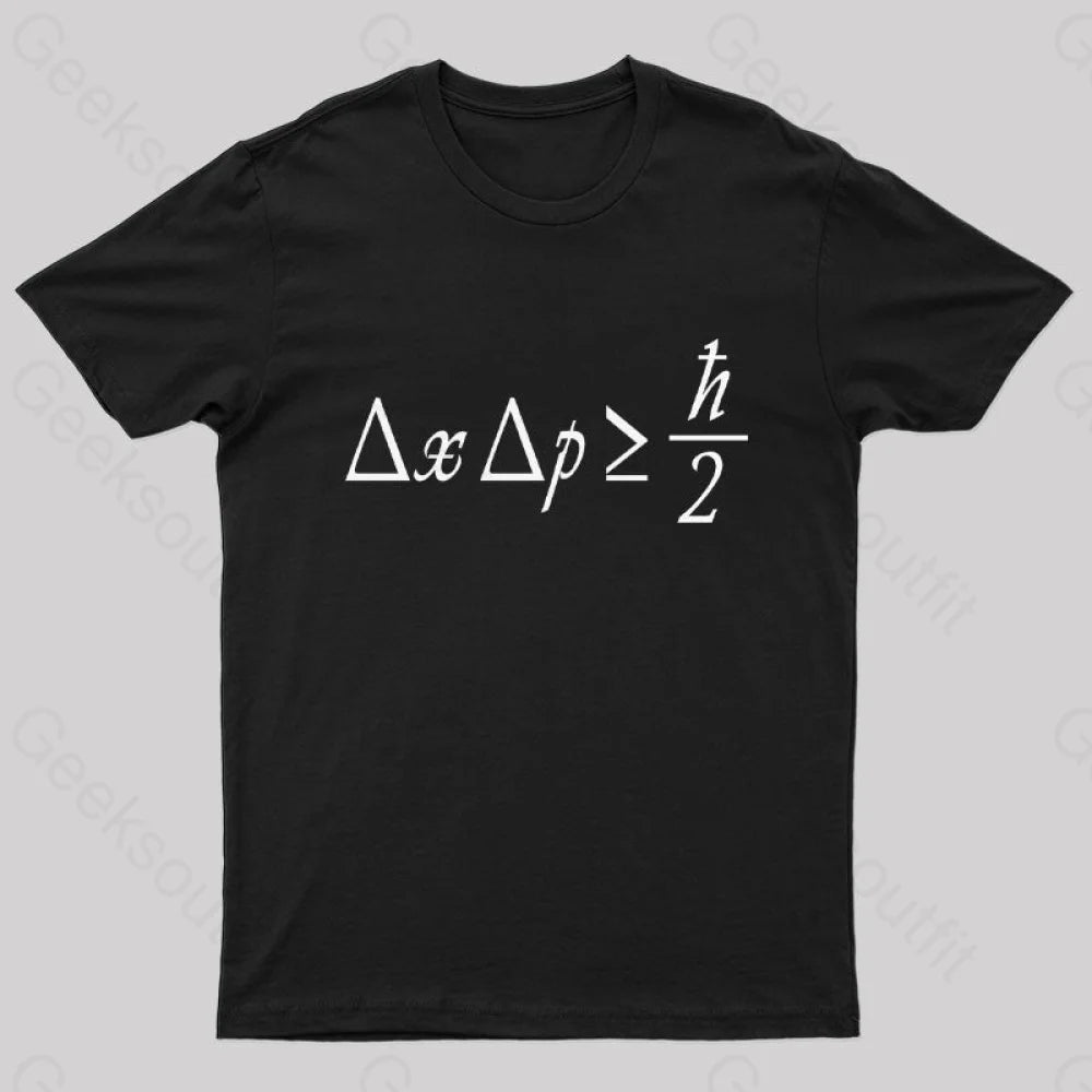 Uncertainty Principle Geek T-Shirt