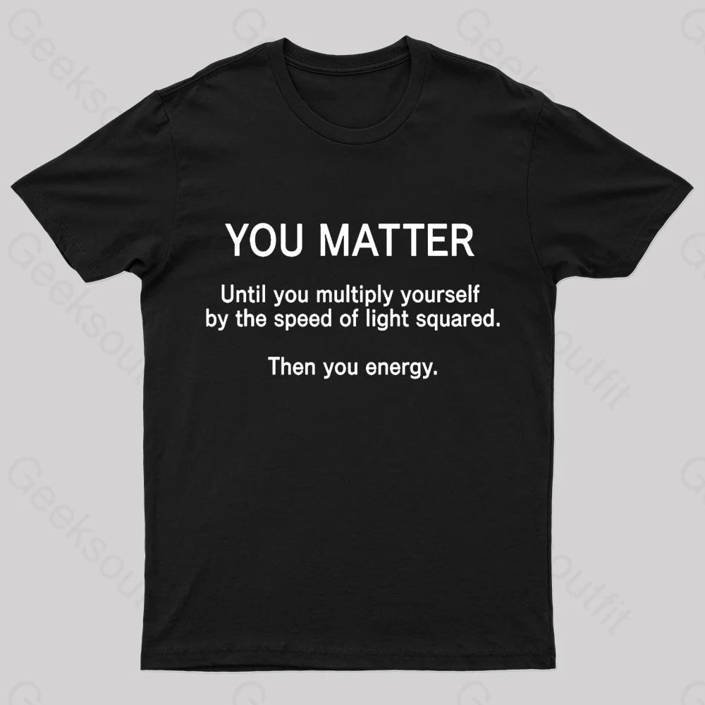 You Matter Unless You Multiply Yourself Geek T-ShirtStriped Tee