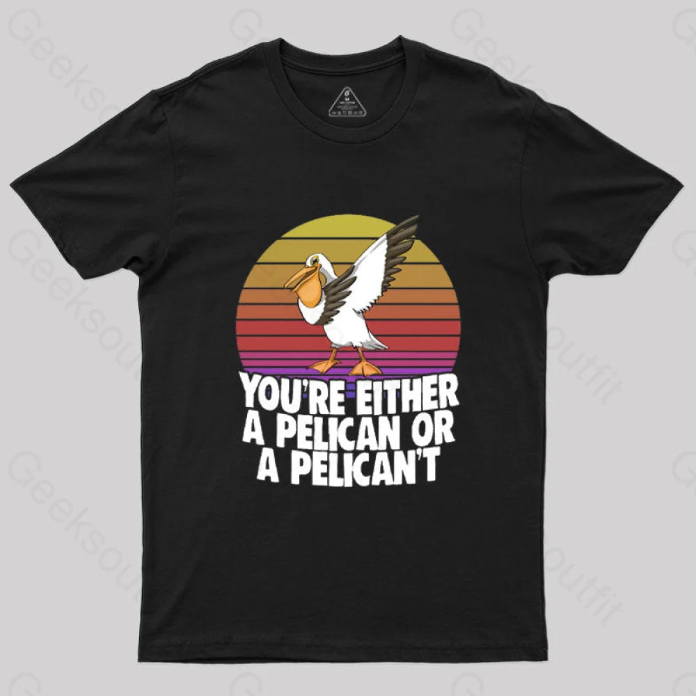 You're Either A Pelican Or A Pelican't T-ShirtSpring Tee