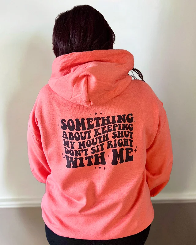 something about keeping my mouth shut don't sit right with me | hooded sweatshirtStatement Hoodies